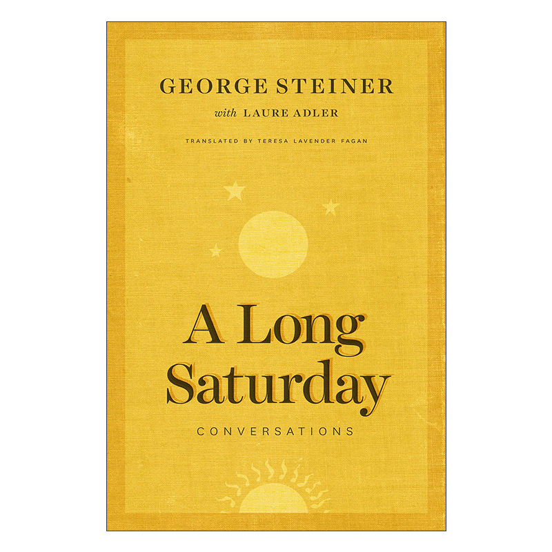 A Long Saturday 漫长的星期六 斯坦纳谈话录 传记 George Steiner 精装