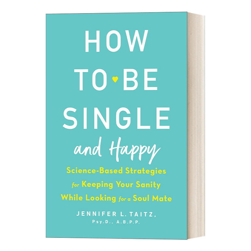 英文原版 How to Be Single and Happy如何既单身又快乐 寻找灵魂伴侣时保持理智的科学策略 人际关系 Jennifer Taitz进口英语书籍