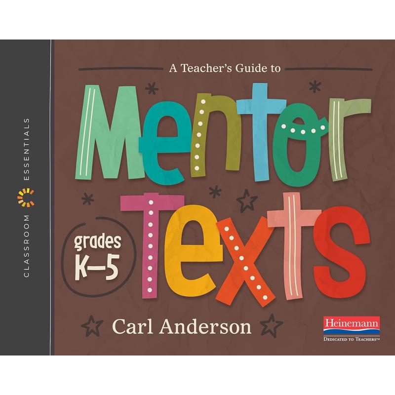 海尼曼Heinemann A Teachers Guide to Mentor Texts K-5年级教师指导文本 课堂精华系列Classroom Essentials 大音 - 图0