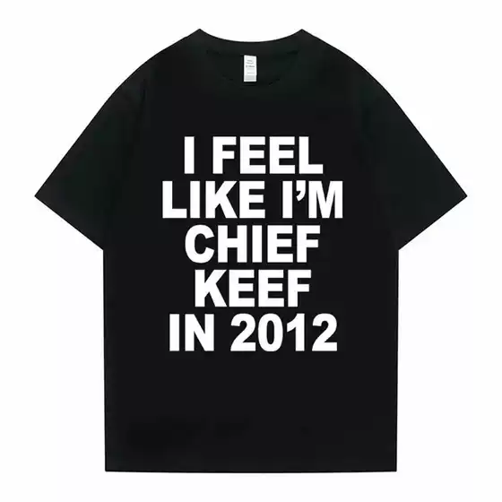 I Feel Like I'M the 2012 Chief Keef Graphic Print T-Shirt for Men, Funny Rap Meme T-Shirt for Men and Women