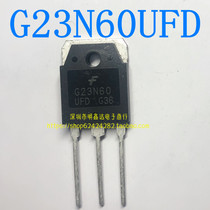 Import-dismantling machine G23N60UFD IGBT power management for good shipping quality assurance