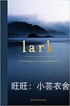 Lark: Cooking Wild in the Northwest ebook