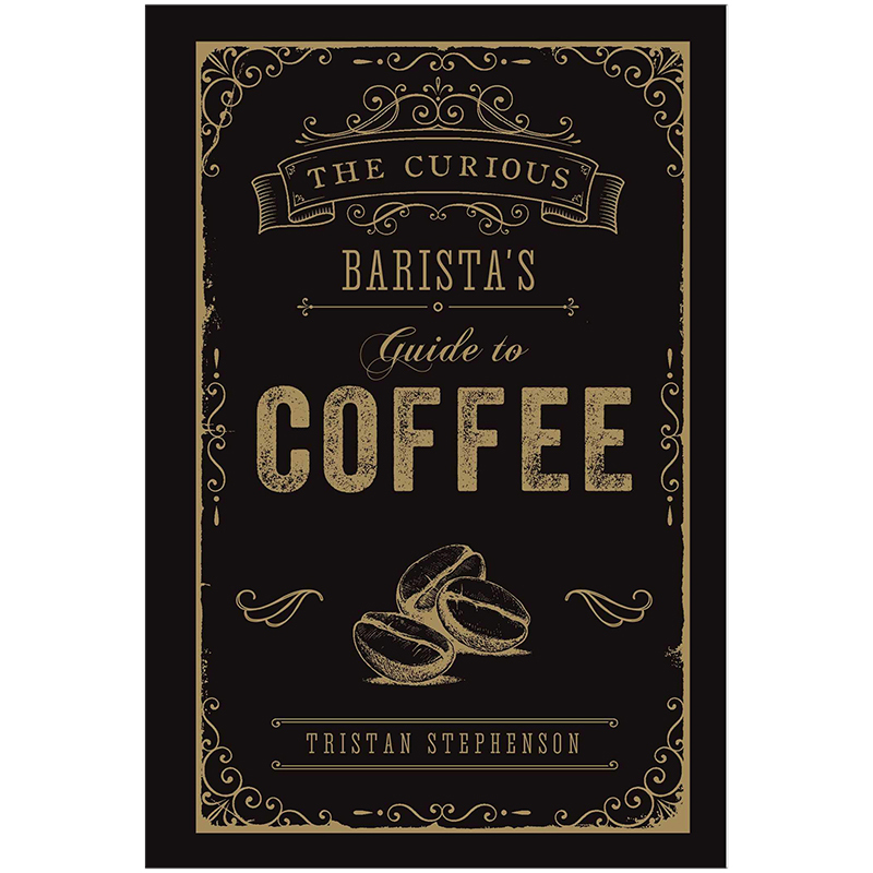 [in Stock] the Curious Barista’S Guide to Coffee Curious Barista’S Guide to Coffee