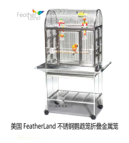 美国FeatherLand不锈钢可折叠豪华鹦鹉笼鸟笼 美观结实耐用