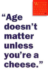 【预售】Age Doesn’t Matter Unless You’re a Cheese: Wisdom