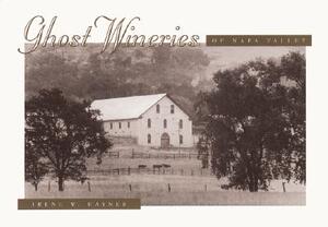 【预售】Ghost Wineries of the Napa Valley: A Photographic