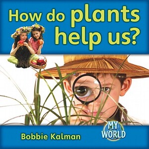 【预售】How Do Plants Help Us?