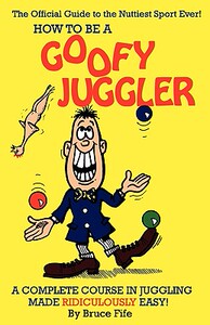 【预售】How to Be a Goofy Juggler: A Complete Course in