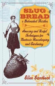 【预售】Slug Bread and Beheaded Thistles: Amusing and Useful