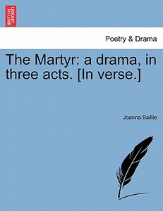 【预售】The Martyr: A Drama, in Three Acts. [In Verse.]