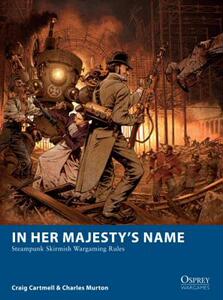 【预售】In Her Majesty’s Name: Steampunk Skirmish Wargaming