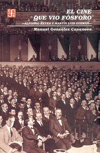 【预售】El Cine Que Vio Fosforo. Alfonso Reyes y Martin Luis