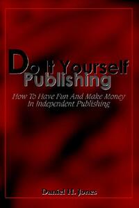 【预售】Do It Yourself Publishing: How to Have Fun and Make