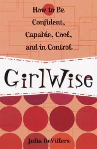 【预售】Girlwise: How to Be Confident, Capable, Cool, and in