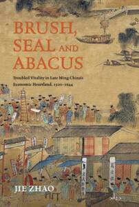 现货【外图港版】Brush, Seal and Abacus: Troubled Vitality in Late Ming China’s Economic Heartland, 1500-1644/ZHAO, Jie