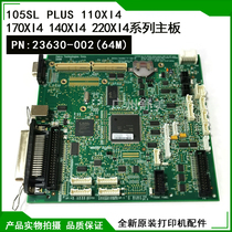 Original 105SL PLUS motherboard 110 140 170XI4 220 printing accessories 23630-002 large memory