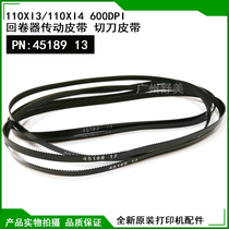 Original 110XI3 110XI4 600dpi winder drive belt 45189-13 Cutter belt New