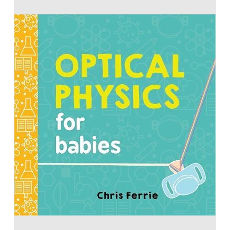 Optical Physics for Babies Optical Physics for Babies