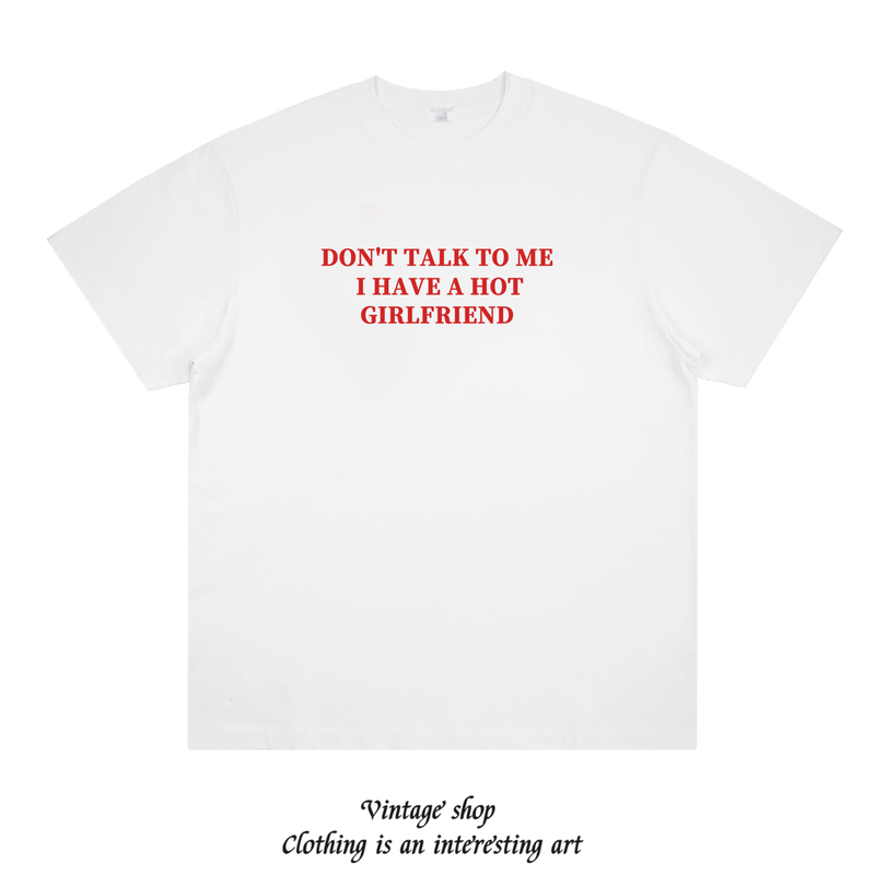 Don'T Talk to Me, I Have a Hot Girlfriend. Fun American-Style Trendy Couple's Short-Sleeved T-Shirt