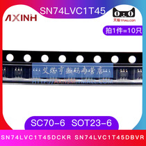 SN74LVC1T45DCKR SN74LVC1T45DBVR SN74LVC1T45 SC70-6 chip 10 pcs]