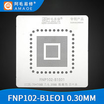 Amao Yi repair FNP 102 - B1E01 tin mesh LCD screen motherboard chip steel mesh