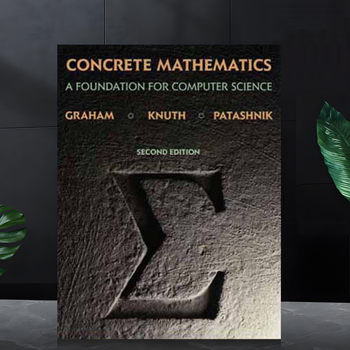 Concrete Mathematics: Foundation for Computer Science