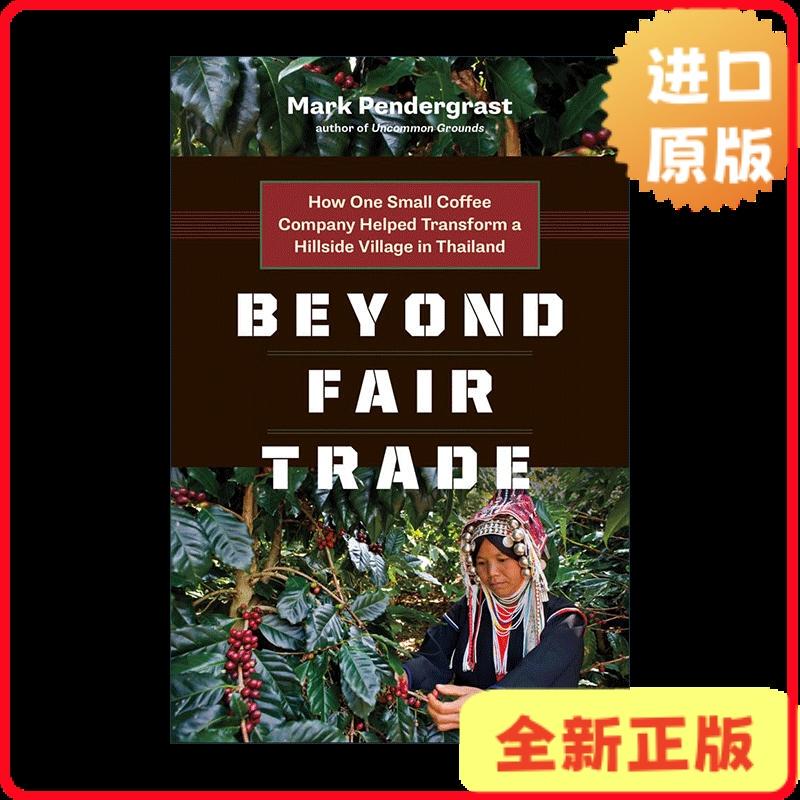 [Authentic in Stock] Beyond Fair Trade: How Small Coffee Companies Help Rural Thai Villages Achieve Transformation, English Edition, Mark Pendergrast 9781771640473