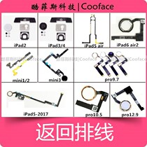 Apply Apple iPad Back to flat cable mini2 3 4 air5 6 Pro9 7 10 5 12 9home keys