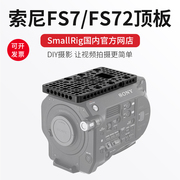 SmallRig Smog Sony FS7 / FS72 phụ kiện máy ảnh chuyên dụng hàng đầu mở rộng hàng đầu năm 1974