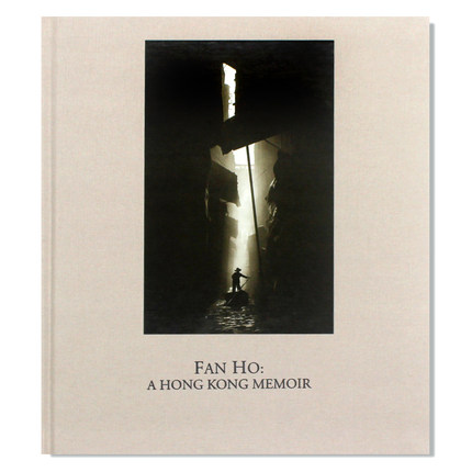 何藩摄影集《Fan Ho A Hong Kong Memoir》，香港情怀的视觉盛宴