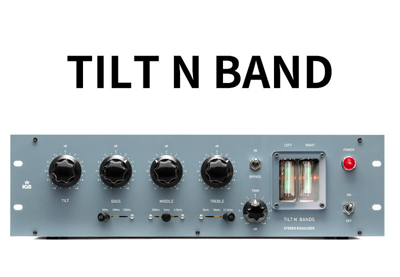 IGS AUDIO TILT N BAND，电子管立体声母带均衡器 Pultec EQ