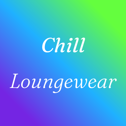 Chill Loungewear