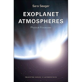 [Brand New Original Edition] Exoplanet Atmospheres: Physical Processes 9780691146454