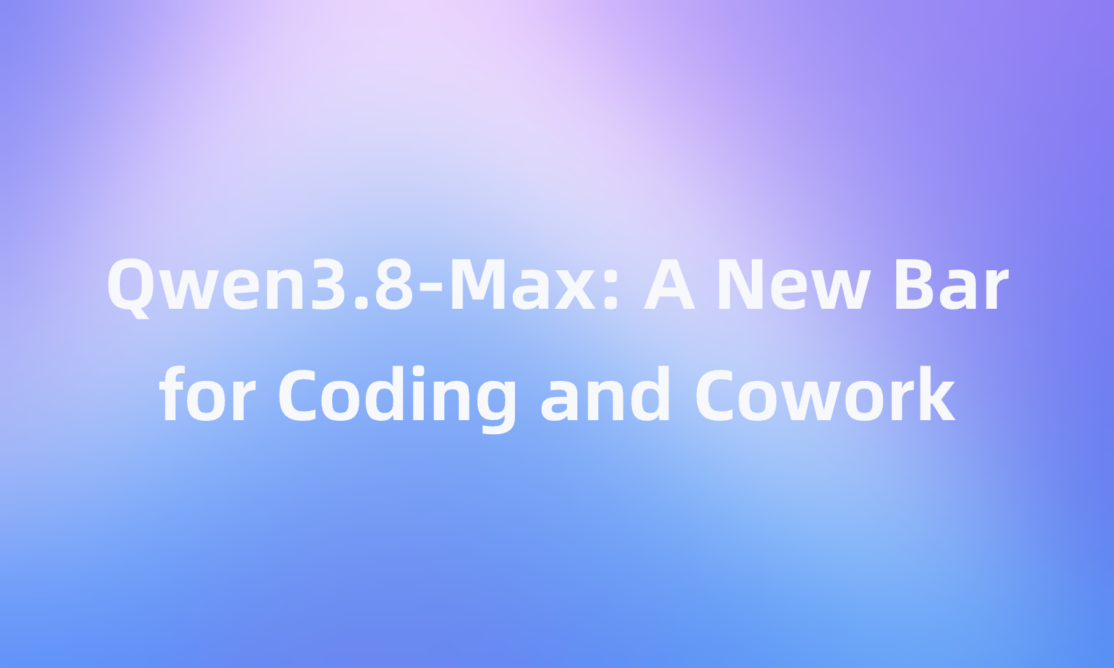 Qwen 3.8-Max: Alibaba's 2.4T-Parameter Model Sets New Bar in Autonomous Coding and Real-World Work