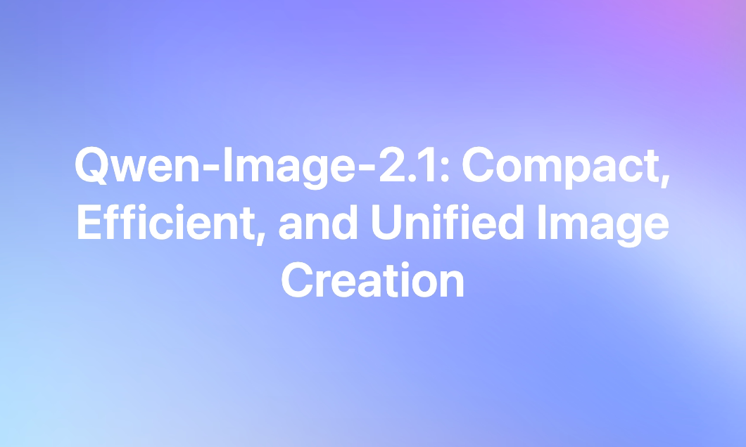 Qwen-Image-2.1: Compact, Efficient, and Unified Image Creation