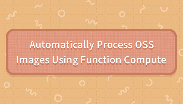 Automatically Process OSS Images Using Function Compute