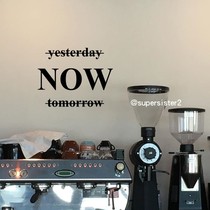 Coffee shop decoration background wall stickers soft clothing proverbs English NOW learning waterproof Korean creative pvc wall stickers