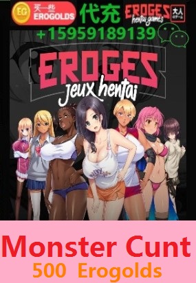 Monster Cunt recharge eroges to charge Erogold 500EG