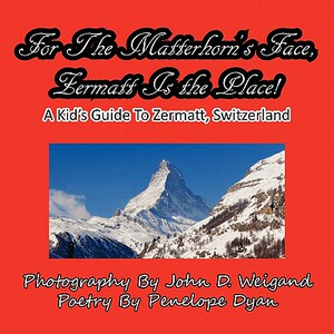 【预售】For the Matterhorn’s Face, Zermatt Is the Place, a