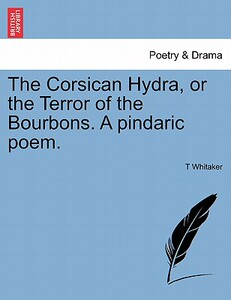 【预售】The Corsican Hydra, or the Terror of the Bourbons. a