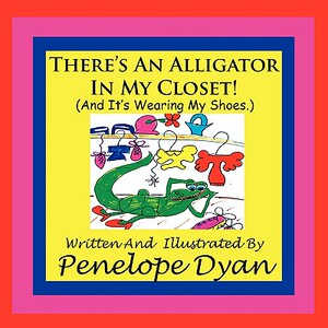 【预售】There’s an Alligator in My Closet! (and It’s Wearing