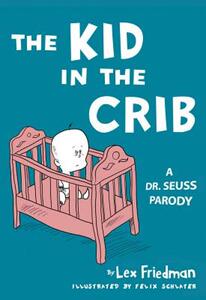 【预售】The Kid in the Crib: A Dr. Seuss Parody