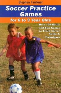 【预售】Soccer Practice Games for 6-9 Year Olds: Over 150