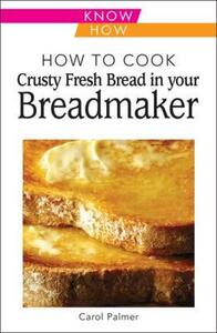 【预售】How to Cook Crusty Fresh Bread in Your Breadmaker