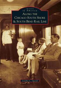 【预售】Along the Chicago South Shore & South Bend Rail