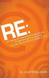 【预售】RE:: RE-Newing, RE-Inventing, RE-Engineering