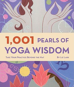 【预售】1,001 Pearls of Yoga Wisdom: Take Your Practice