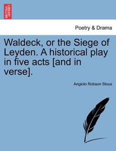 【预售】Waldeck, or the Siege of Leyden. a Historical Play