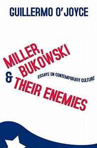 【预售】Miller, Bukowski and Their Enemies: Essays on