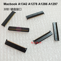 New to the MacBook A1342 A1278 A1286 A1297 keyboard connector motherboard connector